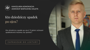 Kto dziedziczy spadek po ojcu